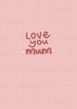 a card for every occasion to let your mum know you love them created by The Lyon's Den Graphics