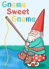 Funny Gnome Pun New Home Card - Fishing - Gnome Sweet Gnome created by Katherine Lynas
