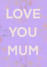 Love you Mothers Day Card 46113 created by Hilary Lawler