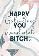 Cheeky Valentines Day Card - Happy Galentines You Wonderful Bitch created by WillyBee