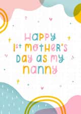 Cute Mothers Day Card - Nanny - 1st Mothers Day As My Nanny created by Joanne Hawker