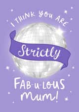 Cute Mothers Day Card - Mum - Strictly Come Dancing - I Think You Are Strictly Fabulous Mum created by The Cake Thief