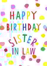 Sister In Law Birthday Card - Polkadots - Colourful created by Earlybird
