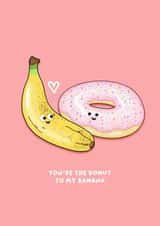 Cheeky Banana And Donut Pun Anniversary Card / Valentines Day Card - You're The Donut To My Banana created by Back to the drawing board illustration 