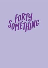 40 something 40 ish Birthday Card 21324 created by Jane Katherine Houghton