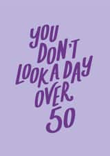 you don't look a day over 50 Birthday Card 21333 created by Jane Katherine Houghton