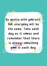be gentle something good Just because Card 16102 created by The_positiveway8