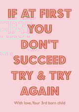 Funny Mothers Day Card - Mum - 3rd Born - If At First You Don't Succeed Try And Try Again created by Nicola Jo