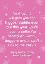 Funny Mothers Day Card - Mummy To Be - From The Bump - This Year You'll Have To Settle For Heartburn, fanny Daggers and A Swift Kick To The Cervix created by Bow & Bell