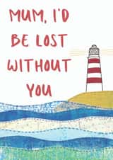 Mum, I'd be lost Without You Lighthouse Nautical Card created by NaviStitch