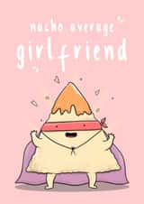 Funny Valentines Day Card - Girlfriend - Pun - Nacho Average Girlfriend created by The Tipsy Turtle