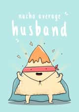 Funny Nacho Pun Anniversary Card / Valentines Day Card - Husband - Nacho Average Husband created by The Tipsy Turtle