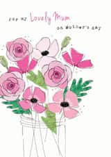 Pretty Mothers Day Card - Mum - Flowers - For My Lovely Mum On Mother's Day created by Clare Joys