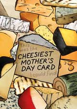 Funny Mothers Day Card - Mum - Cheese - This Was The Cheesiest Mother's Day Card I Could Find created by Chummy Cheese