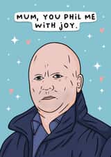 Funny Mothers Day Card - Eastenders - Phil Mitchell - Mum You Phil Me With Joy created by Duck & Mustard