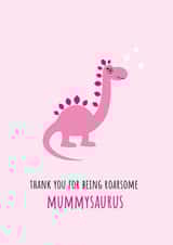 Cute Mothers Day Card - Dinosaur - Pun - Thank You For Being Roarsome Mummysaurus created by Yay Days