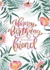 Pretty Birthday Card - Tropical - Happy Birthday To A Lovely Friend created by Evie Garnett Designs