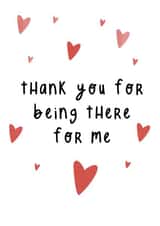 Cute Thank You Card - Hearts - Thank You For Being There For Me created by withn