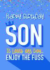 Happy Birthday Son - it lasts all day -Enjoy the fuss - Fun - Cheeky - Blue Crown created by Little Cat Creates