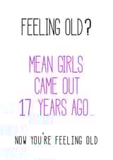 feeling old mean girls Birthday Card 21694 created by Arthur Joan Design