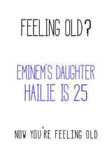 feeling old eminem Birthday Card 47658 created by Arthur Joan Design