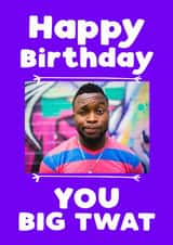 Personalised Birthday Photo Card created by Giddy Kipper - big twat Birthday Personalised Photo Card 7249