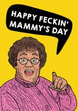 Rude Mothers Day Card - Mrs Browns Boys - Happy Feckin' Mammy's Day created by Designer By Lockdown