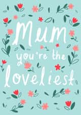 mum loveliest Mothers Day Card 9992 created by Chloe Fae Designs