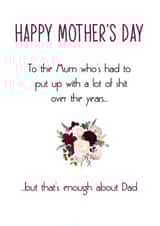 Cheeky Mothers Day Card - Mum - To The Mum Who Has Had To Put Up With A Lot Of Shit Over The Years created by Totally Mailed It