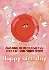 Amazing to think that YOU beat a billion other sperm cheeky funny created by Deborah Woodthorpe Illustration