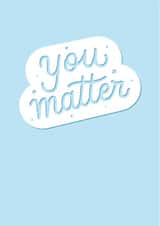 You Matter - Just Because created by Zoë Bonham