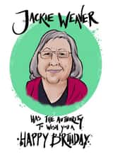 Jackie weaver Jackie weaver meme Birthday Card 47863 created by Sketchy Beast Studio