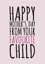 Mother's Day Favourite Child created by Dylan Sian Design