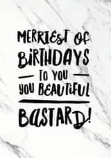 Beautiful Bastard Funny Birthday Card created by I am Nat