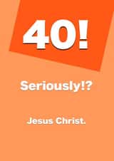 40! Seriously? Birthday Card created by Card and Cake