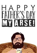 Funny Royale Family Fathers Day Card - Dad - Jim Royale - Happy Father's Day My Arse created by MintCards