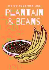 We Go Together Like Plantain & Beans created by The Copper Fruit