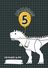 5th Birthday Dinosaur card - Colour me in! created by Powerinmykindness