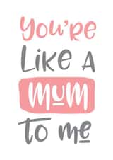 You're Like A Mum To Me Mother's Day Card created by Russet and Gray