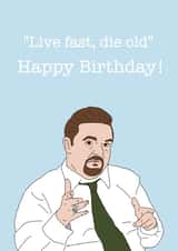 live fast die old Birthday Card 20785 created by Otto Designs