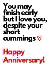 Rude Typography Anniversary Card - You May Finish Early But I Love You Despite Your Short Cummings created by TOJ Designs