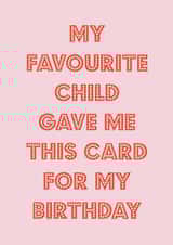 Funny Birthday Card - From Your Favourite Child - Typography created by Nicola Jo