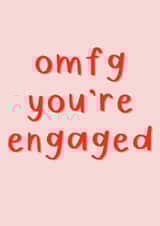 Omfg you're engaged - Simple funny engagement card created by SecretlyMegan