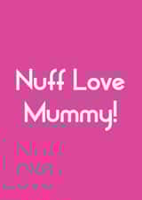 Fun Mother's Day Card - Nuff Love Mummy! - Typography created by Streetgreets