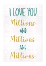 Cute Typography Anniversary Card / Valentines Day Card - I Love You Millions And Millions And Millions created by Genna Beesley