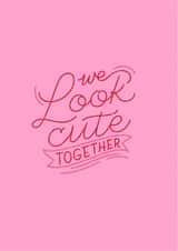 We look cute together Valentines Day Card created by Briggs designs