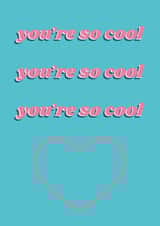 you're so cool cool Just because Card 21875 created by DoodleMoo
