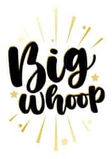 Congratulations Big Whoop Funny created by 0-pen Sesame