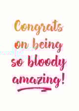 Congrats on being so bloody amazing! created by Ruby Moon Designs
