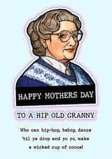 Funny Mothers Day Card - Granny - Mrs Doubtfire - To A Hip Old Granny created by Drewit